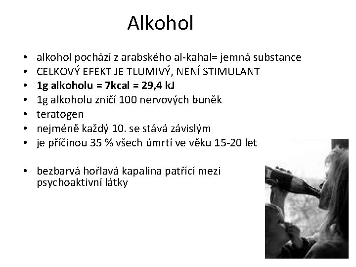 Alkohol • • alkohol pochází z arabského al-kahal= jemná substance CELKOVÝ EFEKT JE TLUMIVÝ,
