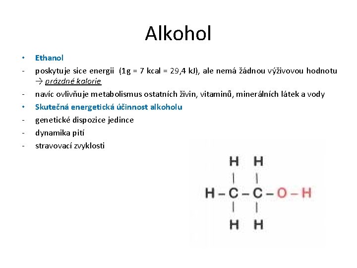Alkohol • • Ethanol poskytuje sice energii (1 g = 7 kcal = 29,