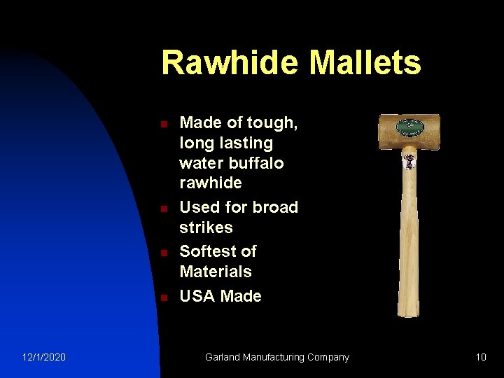 Rawhide Mallets n n 12/1/2020 Made of tough, long lasting water buffalo rawhide Used