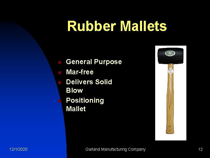 Rubber Mallets n n 12/1/2020 General Purpose Mar-free Delivers Solid Blow Positioning Mallet Garland