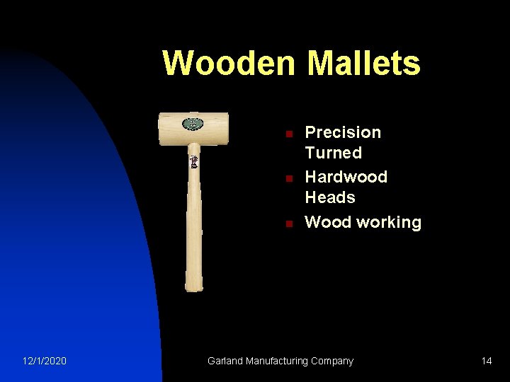 Wooden Mallets n n n 12/1/2020 Precision Turned Hardwood Heads Wood working Garland Manufacturing