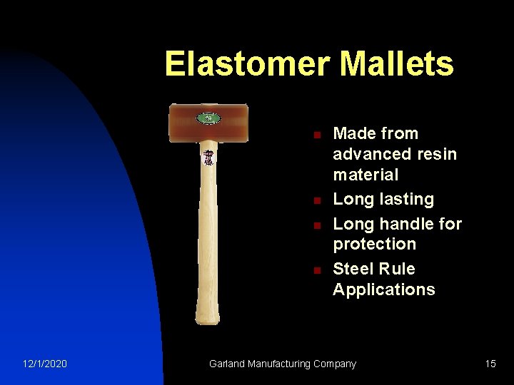 Elastomer Mallets n n 12/1/2020 Made from advanced resin material Long lasting Long handle