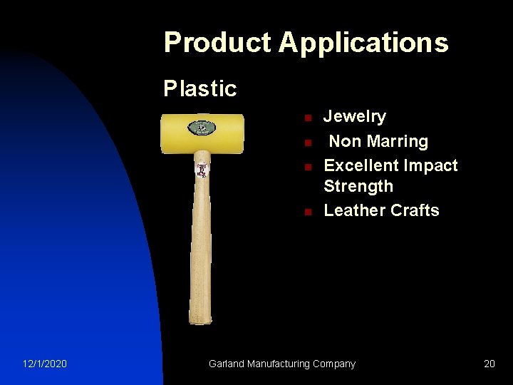 Product Applications Plastic n n 12/1/2020 Jewelry Non Marring Excellent Impact Strength Leather Crafts