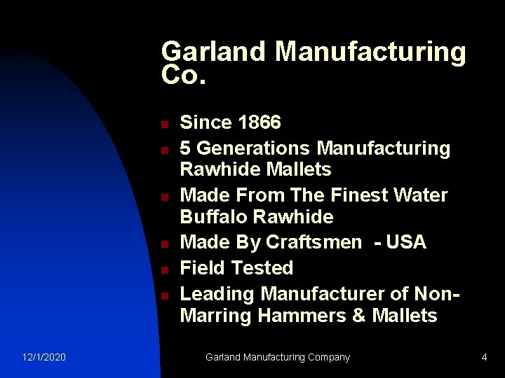 Garland Manufacturing Co. n n n 12/1/2020 Since 1866 5 Generations Manufacturing Rawhide Mallets