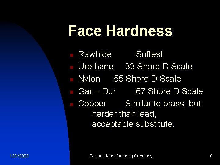 Face Hardness n n n 12/1/2020 Rawhide Softest Urethane 33 Shore D Scale Nylon