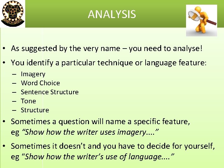 ANALYSIS • As suggested by the very name – you need to analyse! •