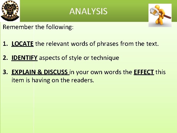 ANALYSIS Remember the following: 1. LOCATE the relevant words of phrases from the text.