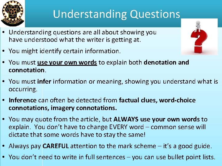 Understanding Questions • Understanding questions are all about showing you have understood what the