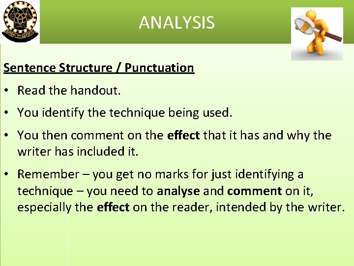 ANALYSIS Sentence Structure / Punctuation • Read the handout. • You identify the technique