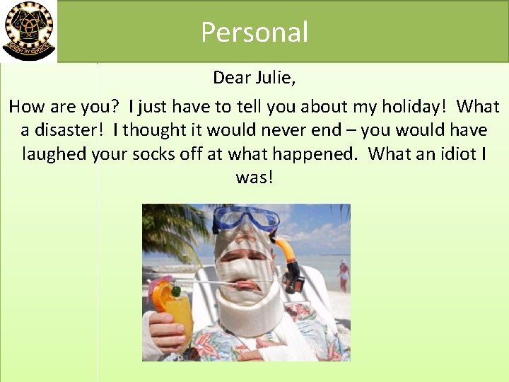 Personal Dear Julie, How are you? I just have to tell you about my