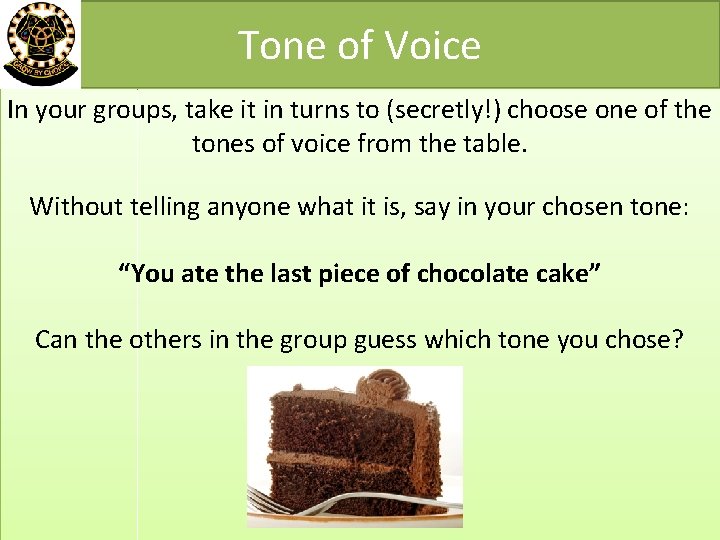 Tone of Voice In your groups, take it in turns to (secretly!) choose one