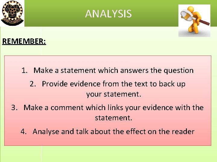 ANALYSIS REMEMBER: 1. Make a statement which answers the question 2. Provide evidence from