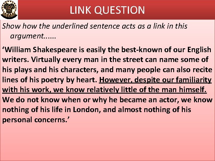 LINK QUESTION Show the underlined sentence acts as a link in this argument. .