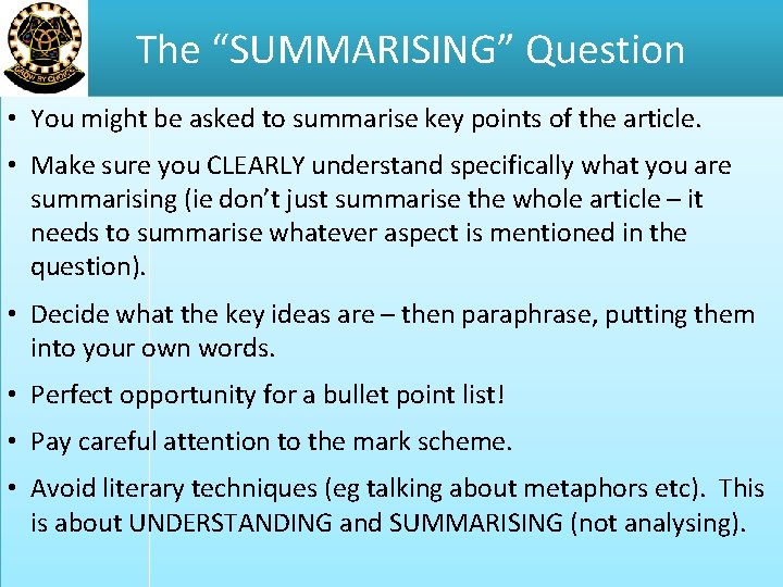 The “SUMMARISING” Question • You might be asked to summarise key points of the