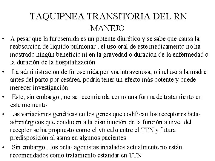 TAQUIPNEA TRANSITORIA DEL RN MANEJO • A pesar que la furosemida es un potente