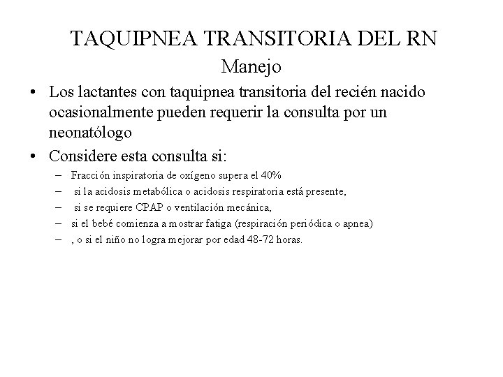 TAQUIPNEA TRANSITORIA DEL RN Manejo • Los lactantes con taquipnea transitoria del recién nacido