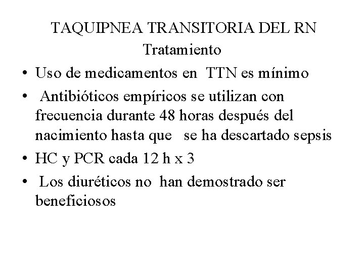  • • TAQUIPNEA TRANSITORIA DEL RN Tratamiento Uso de medicamentos en TTN es