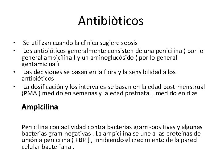 Antibiòticos • Se utilizan cuando la clìnica sugiere sepsis • Los antibióticos generalmente consisten