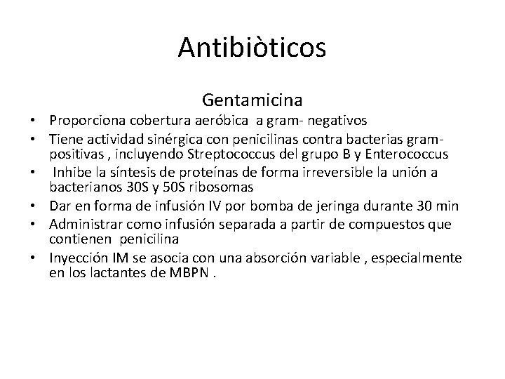 Antibiòticos Gentamicina • Proporciona cobertura aeróbica a gram- negativos • Tiene actividad sinérgica con