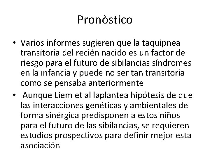 Pronòstico • Varios informes sugieren que la taquipnea transitoria del recién nacido es un