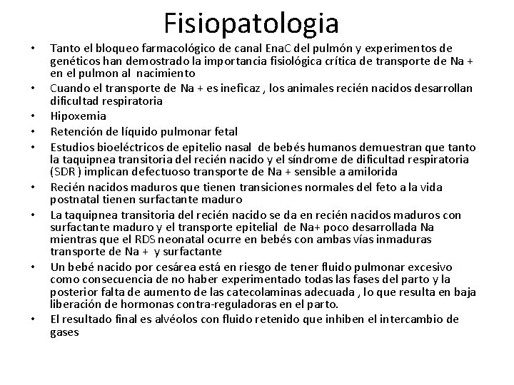  • • • Fisiopatologia Tanto el bloqueo farmacológico de canal Ena. C del