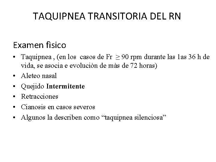 TAQUIPNEA TRANSITORIA DEL RN Examen fìsico • Taquipnea , (en los casos de Fr