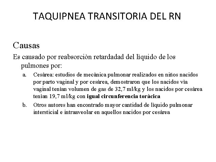 TAQUIPNEA TRANSITORIA DEL RN Causas Es causado por reabsorciòn retardadad del lìquido de los