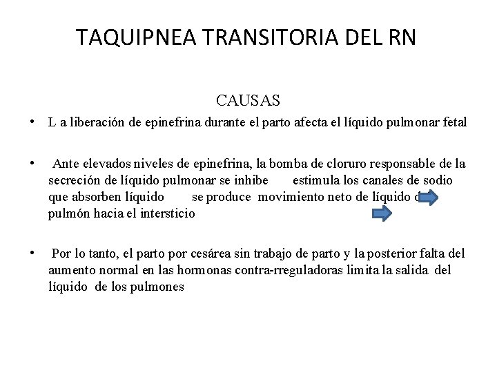 TAQUIPNEA TRANSITORIA DEL RN CAUSAS • L a liberación de epinefrina durante el parto