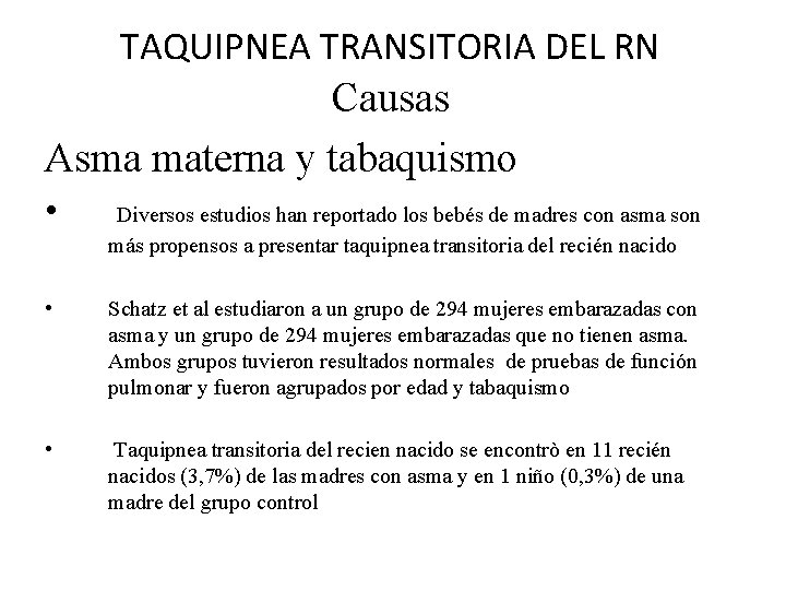 TAQUIPNEA TRANSITORIA DEL RN Causas Asma materna y tabaquismo • Diversos estudios han reportado