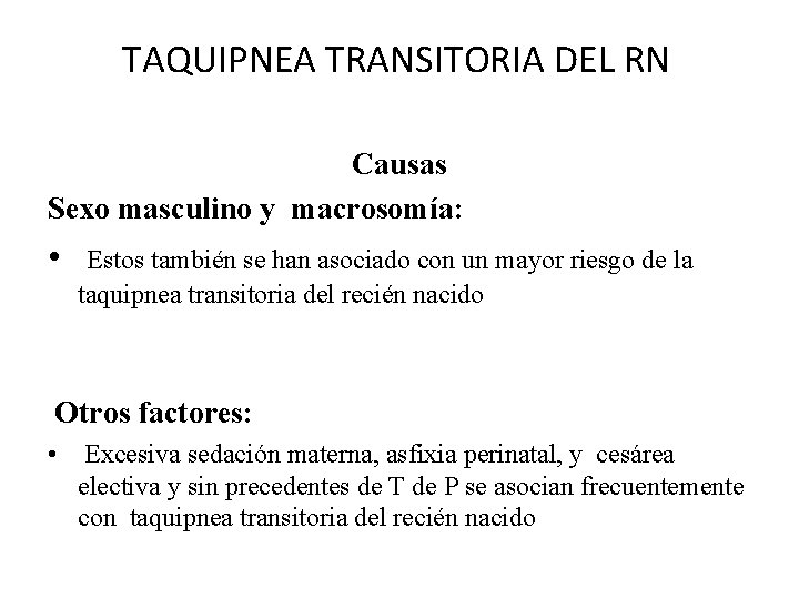 TAQUIPNEA TRANSITORIA DEL RN Causas Sexo masculino y macrosomía: • Estos también se han