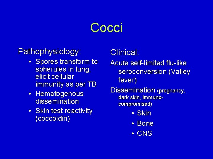 Cocci Pathophysiology: • Spores transform to spherules in lung, elicit cellular immunity as per