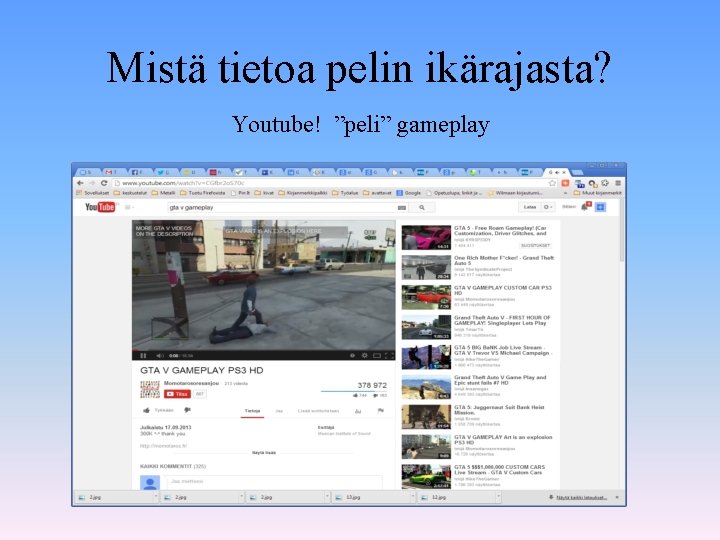 Mistä tietoa pelin ikärajasta? Youtube! ”peli” gameplay 