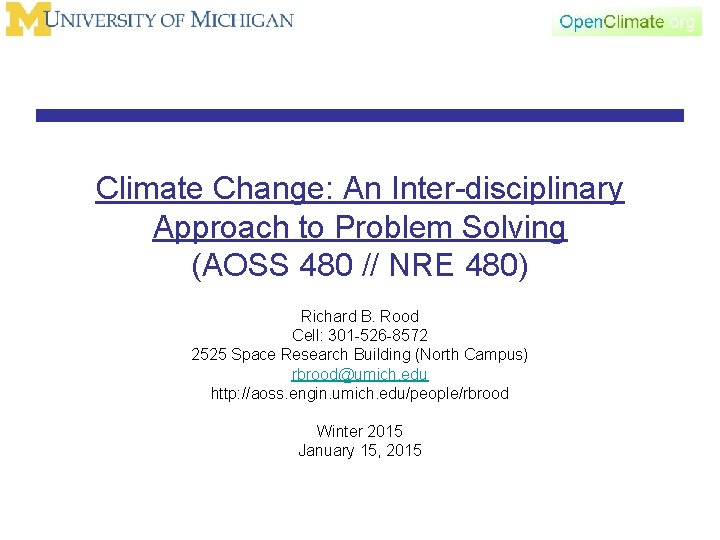 Climate Change: An Inter-disciplinary Approach to Problem Solving (AOSS 480 // NRE 480) Richard