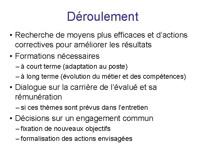 Déroulement • Recherche de moyens plus efficaces et d’actions correctives pour améliorer les résultats