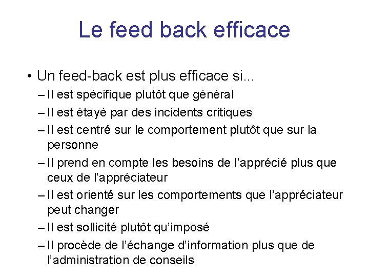 Le feed back efficace • Un feed-back est plus efficace si. . . –