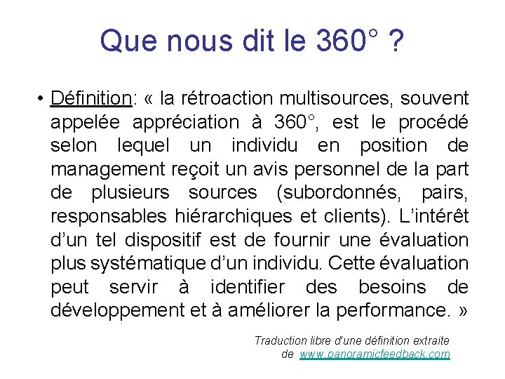 Que nous dit le 360° ? • Définition: « la rétroaction multisources, souvent appelée