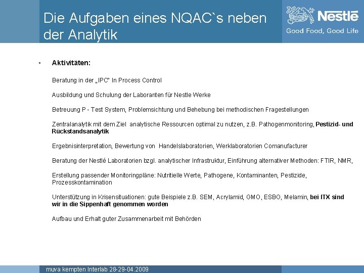 Die Aufgaben eines NQAC`s neben der Analytik • Aktivitäten: Beratung in der „IPC“ In