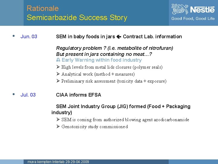 Rationale Semicarbazide Success Story • Jun. 03 SEM in baby foods in jars Contract