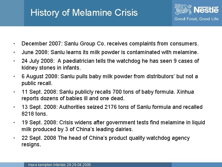 History of Melamine Crisis • December 2007: Sanlu Group Co. receives complaints from consumers.