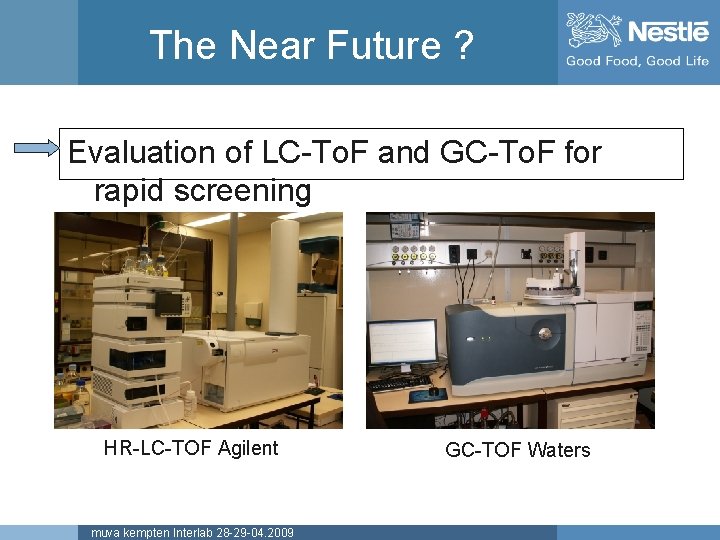 The Near Future ? TOF-Project Evaluation of LC-To. F and GC-To. F for rapid