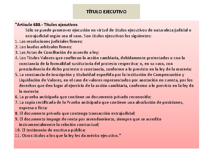 TÍTULO EJECUTIVO "Artículo 688. - Títulos ejecutivos Sólo se puede promover ejecución en virtud TÍTULO EJECUTIVO "Artículo 688. - Títulos ejecutivos Sólo se puede promover ejecución en virtud
