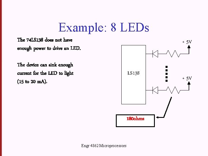 Example: 8 LEDs The 74 LS 138 does not have enough power to drive
