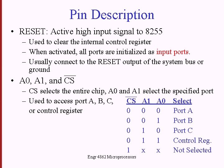 Pin Description • RESET: Active high input signal to 8255 – Used to clear