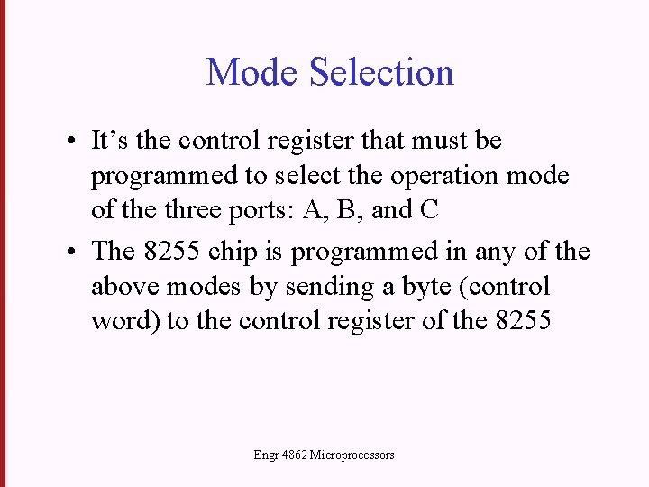 Mode Selection • It’s the control register that must be programmed to select the
