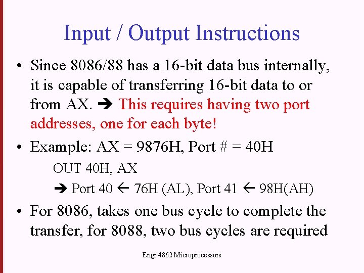 Input / Output Instructions • Since 8086/88 has a 16 -bit data bus internally,