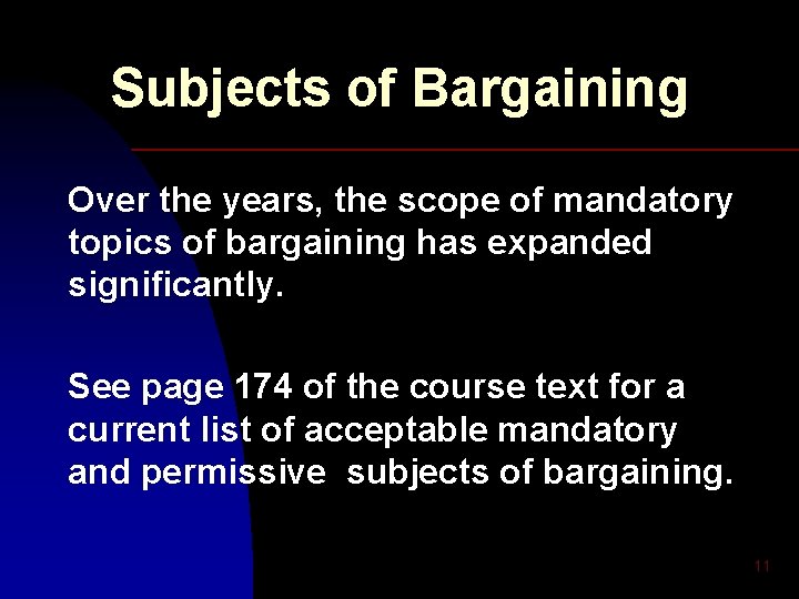 Subjects of Bargaining Over the years, the scope of mandatory topics of bargaining has