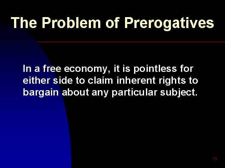 The Problem of Prerogatives In a free economy, it is pointless for either side