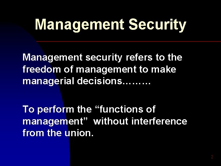 Management Security Management security refers to the freedom of management to make managerial decisions………