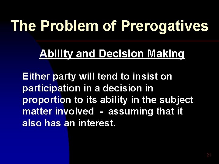 The Problem of Prerogatives Ability and Decision Making Either party will tend to insist