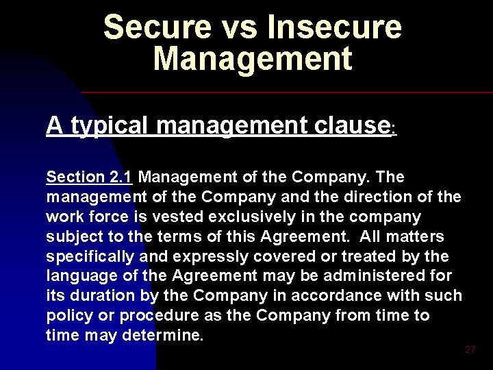 Secure vs Insecure Management A typical management clause: Section 2. 1 Management of the